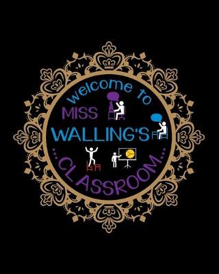 Book cover for Welcome To Miss Walling's Classroom