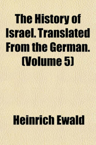 Cover of The History of Israel. Translated from the German. (Volume 5)