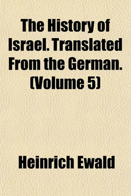 Book cover for The History of Israel. Translated from the German. (Volume 5)