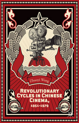 Book cover for Revolutionary Cycles in Chinese Cinema, 1951-1979