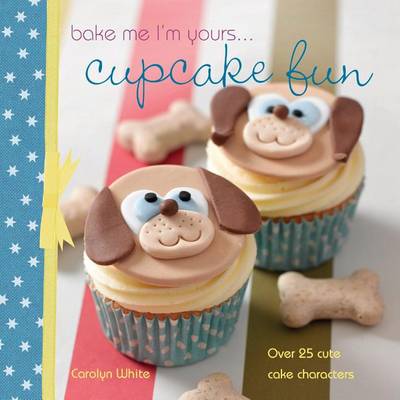 Book cover for Bake Me I'm Yours . . . Cupcake Fun