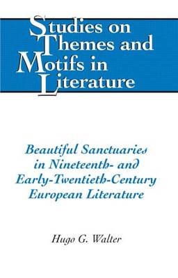 Book cover for Beautiful Sanctuaries in Nineteenth- And Early-Twentieth-Century European Literature