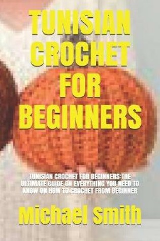 Cover of Tunisian Crochet for Beginners