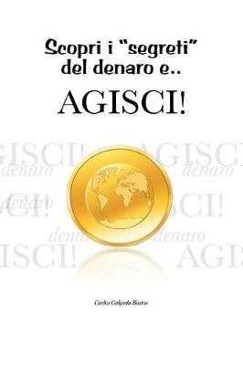 Cover of Scopri i segreti del denaro e... Agisci!