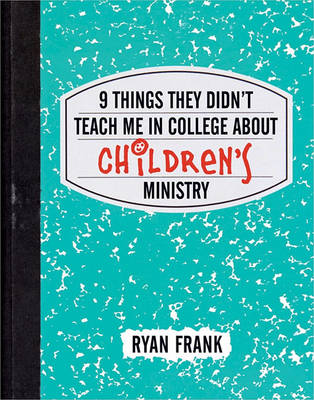 Book cover for 9 Things They Didn't Teach Me in College about Children's Ministry