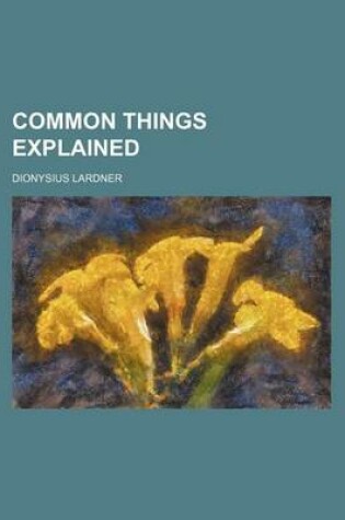 Cover of Common Things Explained