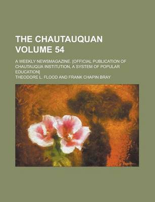 Book cover for The Chautauquan; A Weekly Newsmagazine. [Official Publication of Chautauqua Institution, a System of Popular Education] Volume 54