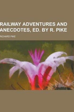 Cover of Railway Adventures and Anecdotes, Ed. by R. Pike