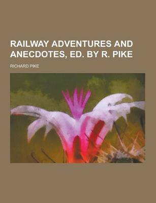 Book cover for Railway Adventures and Anecdotes, Ed. by R. Pike