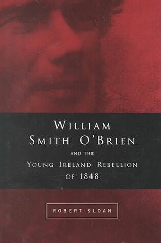 Cover of William Smith O'Brien and the Young Irelander Rebellion of 1848