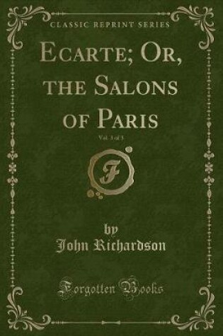 Cover of Ecarte; Or, the Salons of Paris, Vol. 3 of 3 (Classic Reprint)