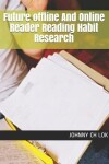 Book cover for Future offline And Online Reader Reading Habit Research