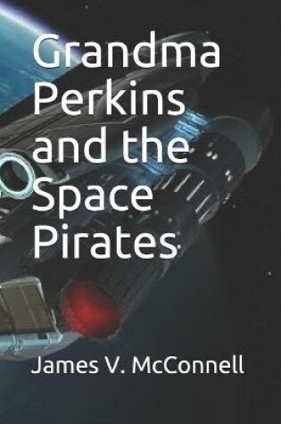 Cover of Grandma Perkins and the Space Pirates