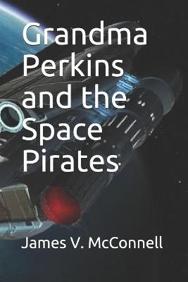 Book cover for Grandma Perkins and the Space Pirates