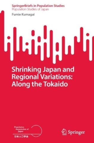 Cover of Shrinking Japan and Regional Variations: Along the Tokaido