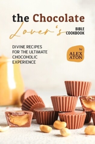 Cover of The Chocolate Lover's Bible Cookbook