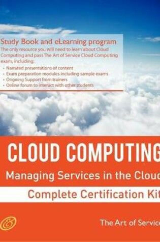 Cover of Cloud Computing: Managing Services in the Cloud Complete Certification Kit - Study Guide Book and Online Course