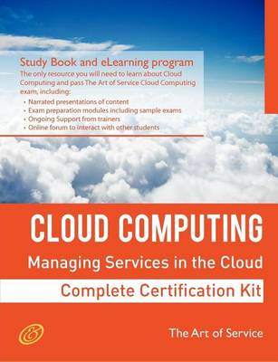 Book cover for Cloud Computing: Managing Services in the Cloud Complete Certification Kit - Study Guide Book and Online Course