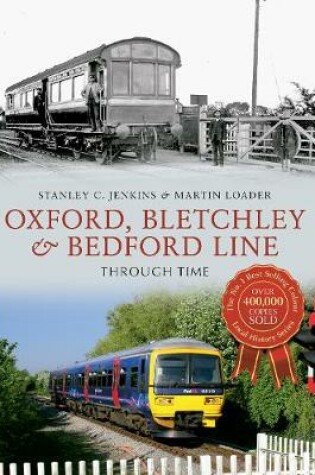 Cover of Oxford, Bletchley & Bedford Line Through Time