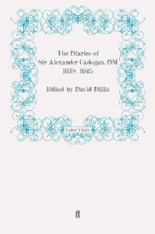 Cover of The Diaries of Sir Alexander Cadogan, OM, 1938-1945