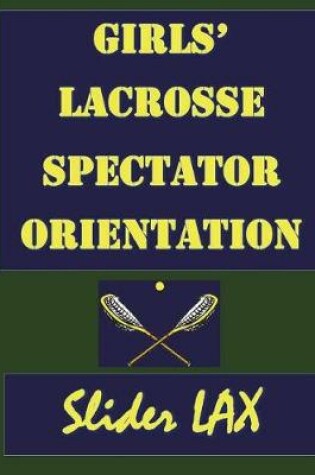 Cover of Girls Lacrosse Spectator Orientation