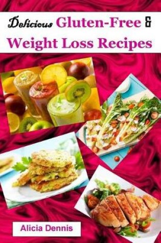Cover of Delicious Gluten-Free and Weight Loss Recipes