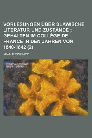 Cover of Vorlesungen Uber Slawische Literatur Und Zustande (2)