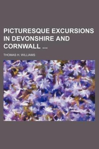 Cover of Picturesque Excursions in Devonshire and Cornwall (Volume 1)