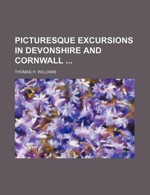 Book cover for Picturesque Excursions in Devonshire and Cornwall (Volume 1)