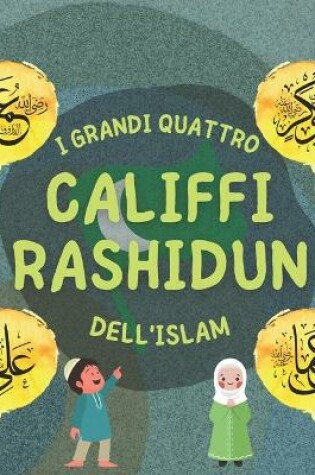 Cover of I Grandi Quattro Califfi Rashidun dell'Islam