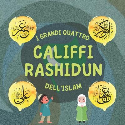 Book cover for I Grandi Quattro Califfi Rashidun dell'Islam