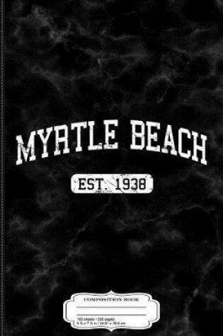 Cover of Myrtle Beach South Carolina Composition Notebook