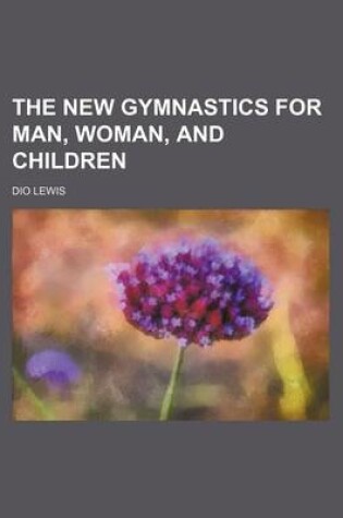 Cover of The New Gymnastics for Man, Woman, and Children