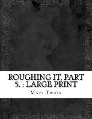 Book cover for Roughing It, Part 5.