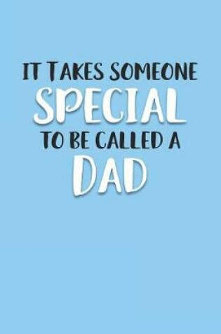 Cover of It Takes Someone Special to be Called a Dad