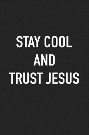 Cover of Stay Cool and Trust Jesus