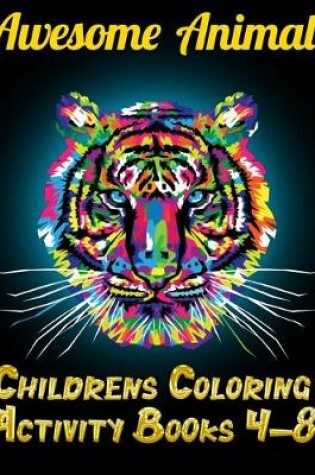 Cover of Awesome Animal Childrens Coloring Activity Books 4-8