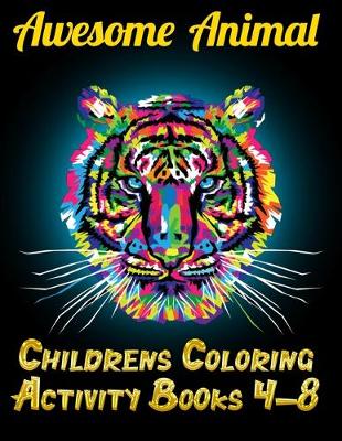 Book cover for Awesome Animal Childrens Coloring Activity Books 4-8