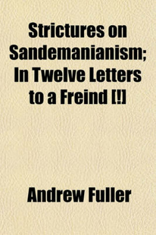 Cover of Strictures on Sandemanianism; In Twelve Letters to a Freind [!]