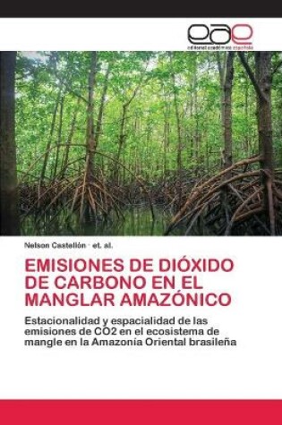 Cover of Emisiones de Dióxido de Carbono En El Manglar Amazónico