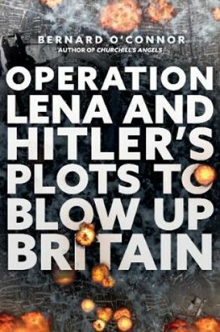 Cover of Operation Lena and Hitler's Plots to Blow Up Britain