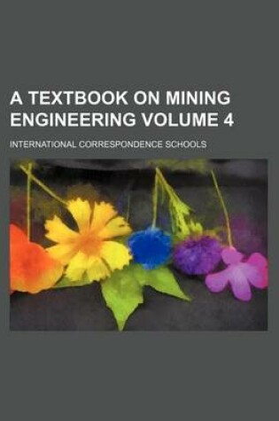 Cover of A Textbook on Mining Engineering Volume 4