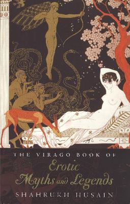 Book cover for The Virago Book Of Erotic Myths And Legends