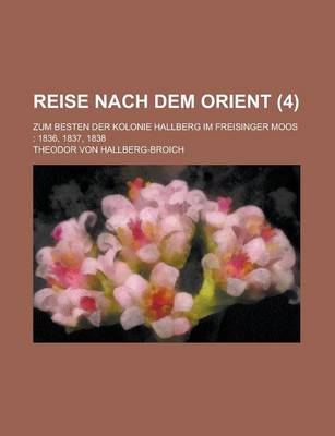Book cover for Reise Nach Dem Orient; Zum Besten Der Kolonie Hallberg Im Freisinger Moos