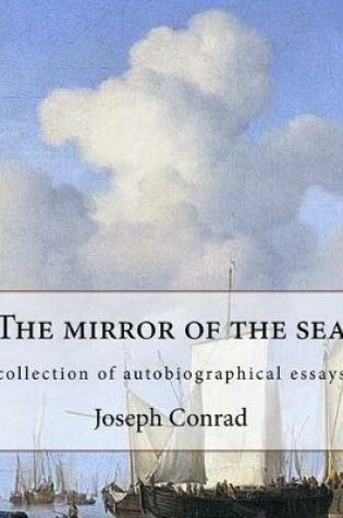 Cover of The mirror of the sea, By Joseph Conrad