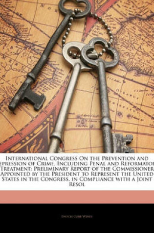 Cover of International Congress on the Prevention and Repression of Crime, Including Penal and Reformatory Treatment
