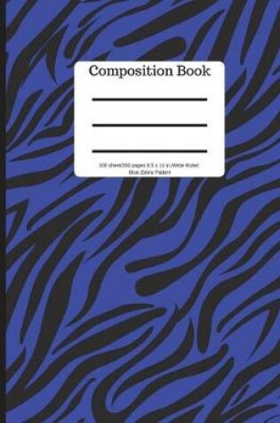 Cover of Composition Book 100 Sheet/200 Pages 8.5 X 11 In.-Wide Ruled- Blue Zebra Pattern