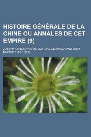 Cover of Histoire Generale de La Chine Ou Annales de CET Empire (9)