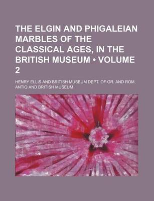 Book cover for The Elgin and Phigaleian Marbles of the Classical Ages, in the British Museum (Volume 2)