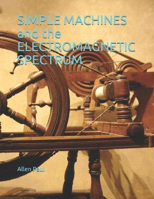 Book cover for SIMPLE MACHINES and the ELECTROMAGNETIC SPECTRUM
